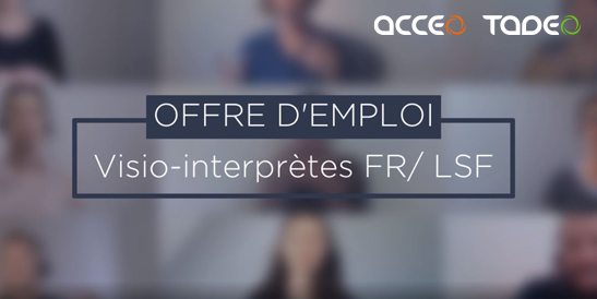 RECRUTEMENT - interprète diplômé(e) Français/ Langue des Signes Française pour Acceo Tadeo